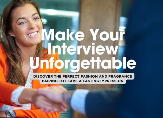 Top 7 Fashion and Fragrance Combinations for Your Next Job Interview